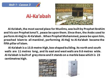 Al-Ka’abah, the most sacred place for Muslims, was built by Prophet Ibrahim and his son Prophet Isma’il, peace be upon them. Since then, the Arabs used.