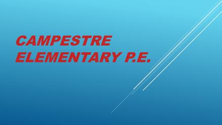 CAMPESTRE ELEMENTARY P.E..  All that we ask is try your best