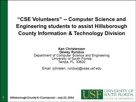 1 “CSE Volunteers” -- Computer Science and Engineering students to assist Hillsborough County Information & Technology Division Hillsborough County K-12.