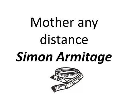 Mother any distance Simon Armitage