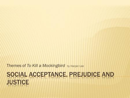 Themes of To Kill a Mockingbird by Harper Lee. To Kill a Mockingbird.