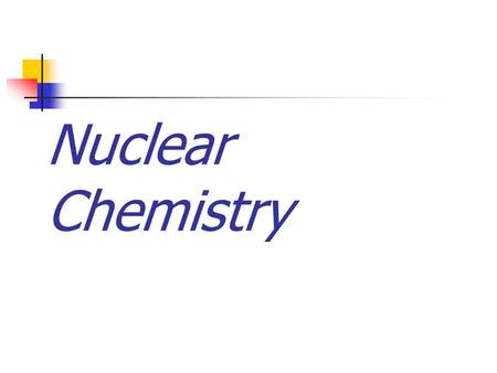 Nuclear Chemistry.