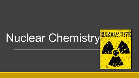 Nuclear Chemistry.