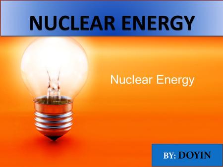 Nuclear Energy.