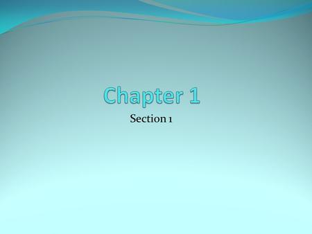 Section 1. A. Science is a system of knowledge and the methods you use to find that knowledge. B. Technology is the use of knowledge to solve practical.