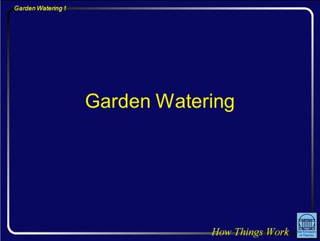 Garden Watering 1 Garden Watering. Garden Watering 2 Question: Water pours weakly from an open hose but sprays hard when you cover most of the end with.