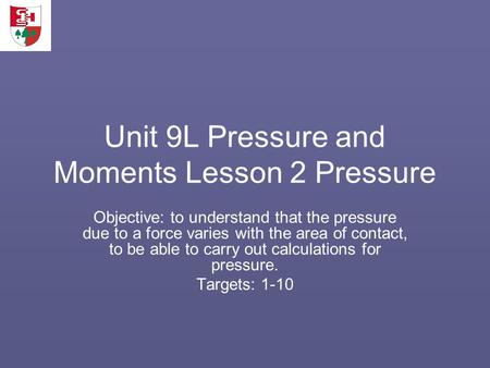 Unit 9L Pressure and Moments Lesson 2 Pressure