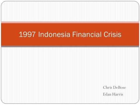 Chris DeBose Edan Harris 1997 Indonesia Financial Crisis.