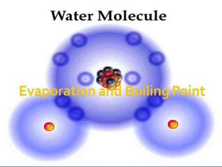  What is Evaporation?  What is Boiling point?  Comparison between Evaporation and Boiling Point.