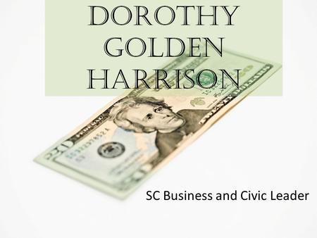 Dorothy Golden Harrison SC Business and Civic Leader.