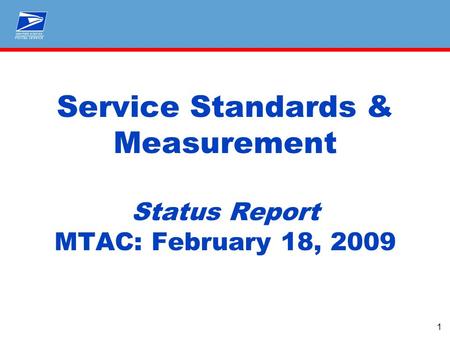 1 Service Standards & Measurement Status Report MTAC: February 18, 2009.