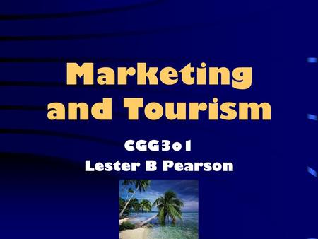 Marketing and Tourism CGG3o1 Lester B Pearson. What is marketing? Marketing is about anticipating and identifying the wants and needs of a target market.