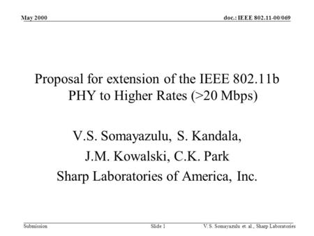 Doc.: IEEE 802.11-00/069 Submission May 2000 V. S. Somayazulu et. al., Sharp LaboratoriesSlide 1 Proposal for extension of the IEEE 802.11b PHY to Higher.