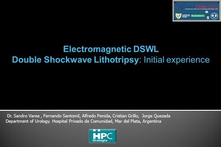 Dr. Sandro Varea, Fernando Santomil, Alfredo Penida, Cristian Grillo, Jorge Quezada Department of Urology. Hospital Privado de Comunidad, Mar del Plata,