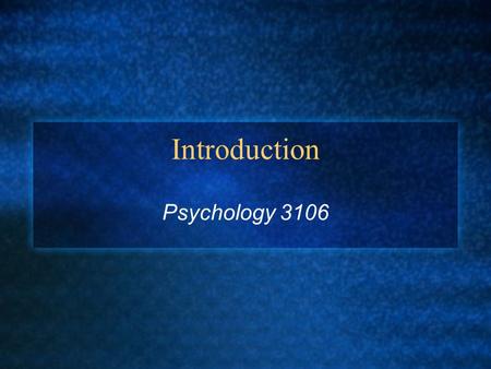 Introduction Psychology 3106. Introduction Why study psychology from an evolutionary perspective? Well, umm we are animals after all Darwin talked about.