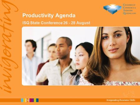 Invigorating Business Skills Productivity Agenda ISQ State Conference 26 - 28 August.