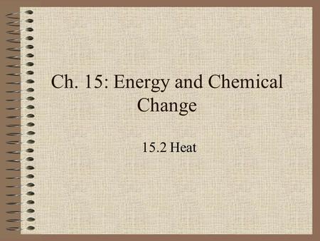 Ch. 15: Energy and Chemical Change