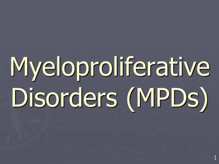 Myeloproliferative Disorders (MPDs)