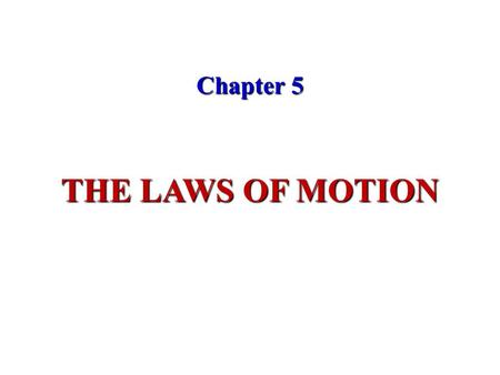 Chapter 5 THE LAWS OF MOTION. Force, net force : Force as that which causes an object to accelerate. The net force acting on an object is defined as.