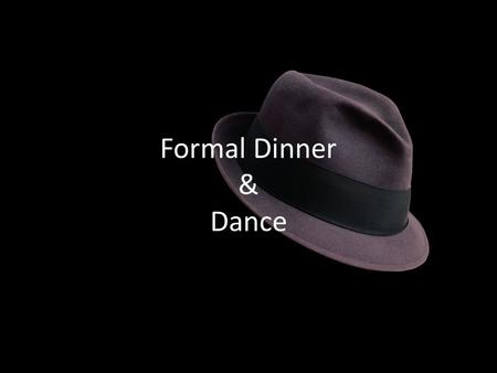 Formal Dinner & Dance. Three Parts (to be done in this order) Advertising (Information Poster) Ticket (other Templates Section) Menu (template, menu section)