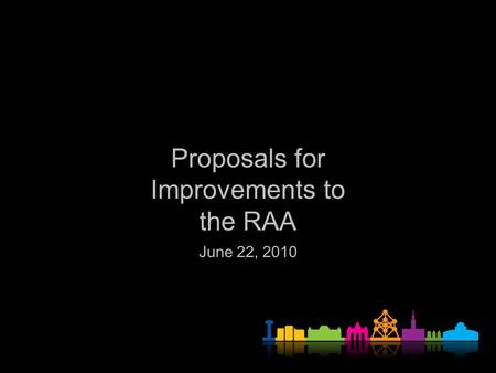 Proposals for Improvements to the RAA June 22, 2010.