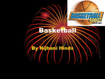 Basketball By Nijhani Hinds. Nickname The nickname for basketball is known as b-ball for short abbreviation.