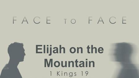 Elijah on the Mountain 1 Kings 19