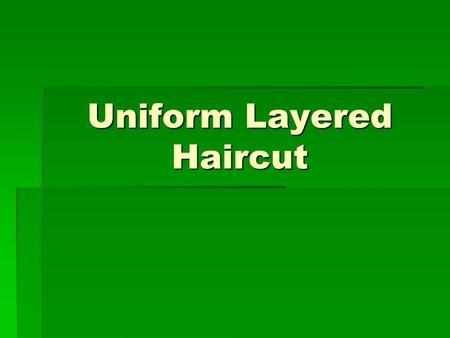 Uniform Layered Haircut