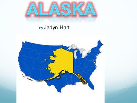 Alaska By Jadyn Hart.