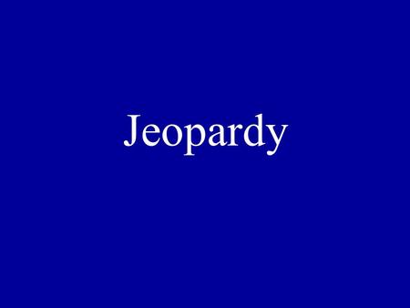 Jeopardy. Keepin’ it Even Squiggly? Now What? Can’t Touch This.