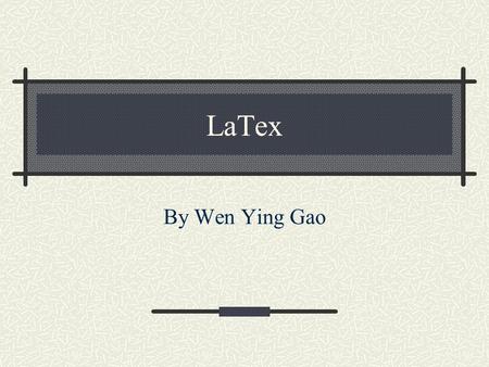 LaTex By Wen Ying Gao.