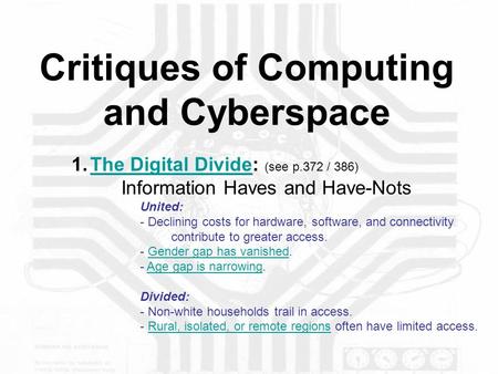 Critiques of Computing and Cyberspace 1.The Digital Divide: (see p.372 / 386) Information Haves and Have-NotsThe Digital Divide United: - Declining costs.