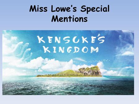 Miss Lowe’s Special Mentions. Aimee Aimee wrote a brilliant biography about Mary Anning. She even took it home so that she could write it into neat.