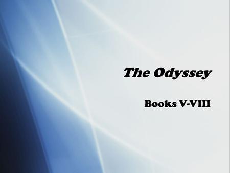 The Odyssey Books V-VIII. Homecoming?  When Zeus releases Odysseus, he must make his way home “wrung with pains.”  The hero transcends through his trials.