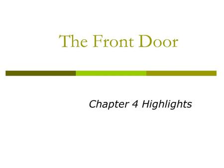 The Front Door Chapter 4 Highlights. First Impressions/Moment of Truth  The Parking Lot  The Front Door  Warm and Welcome Relationship with Guest starts.