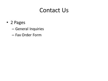 Contact Us 2 Pages – General Inquiries – Fax Order Form.