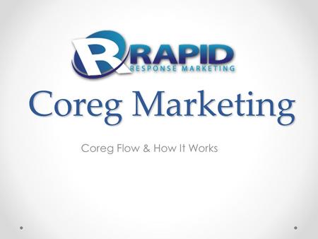 Coreg Marketing Coreg Flow & How It Works. What is Coreg? Co-registration or coreg as it’s often referred to is the process of showing advertisement products.