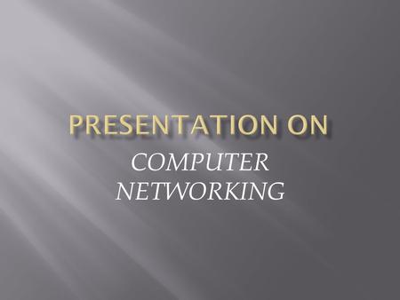 COMPUTER NETWORKING.  Definition  Need & advantages  Types of network  Basics of network architecture  LAN Topologies  Network models  Network.