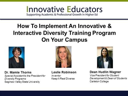 How To Implement An Innovative & Interactive Diversity Training Program On Your Campus Dr. Mamie Thorns  Special Assistant to the President for Diversity.