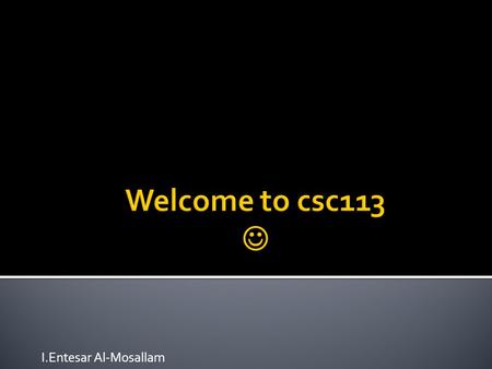 I.Entesar Al-Mosallam.  Name: Entesar Al.Mosallam  Office Location: Blg#20, floor#1, Office#30 