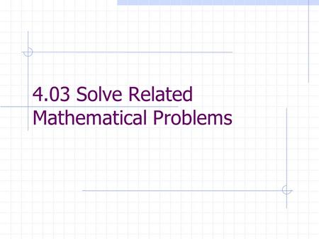 4.03 Solve Related Mathematical Problems. Opening Cash Fund The opening cash drawer contains the coins and currency for the day’s business The till is.