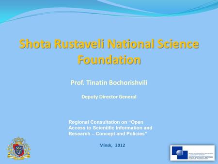 Prof. Tinatin Bochorishvili Deputy Director General Regional Consultation on “Open Access to Scientific Information and Research – Concept and Policies”