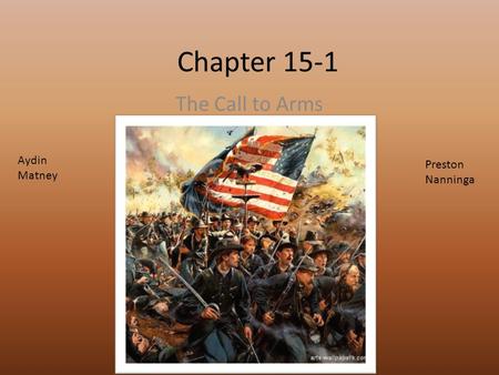 Chapter 15-1 The Call to Arms Aydin Matney Preston Nanninga.