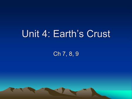 Unit 4: Earth’s Crust Ch 7, 8, 9. Chapter 7 7.3 Families of Rocks.