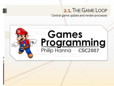 2.1. T HE G AME L OOP Central game update and render processes.