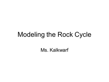 Modeling the Rock Cycle