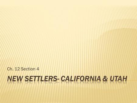 New Settlers- California & Utah