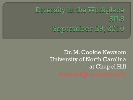 Dr. M. Cookie Newsom University of North Carolina at Chapel Hill