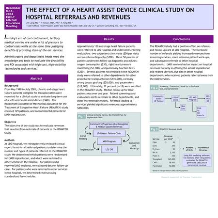 THE EFFECT OF A HEART ASSIST DEVICE CLINICAL STUDY ON HOSPITAL REFERRALS AND REVENUES Background From May 1998 to July 2001, chronic end-stage heart failure.