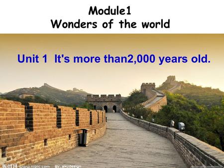 Module1 Wonders of the world Unit 1 What’s a wonder of the world? Unit 1 It's more than2,000 years old.